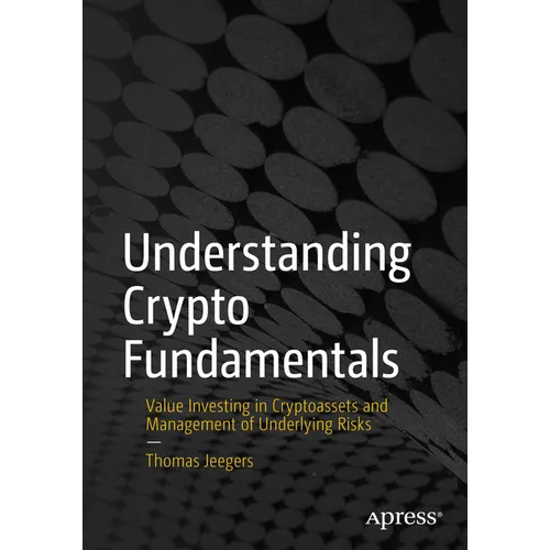 Understanding Crypto Fundamentals: Value Investing in Cryptoassets and Management of Underlying Risks - Paperback