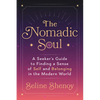The Nomadic Soul: A Seeker's Guide to Finding a Sense of Self and Belonging in the Modern World - Paperback