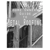 Home Owners guide to Metal Roofing: Metal roofing install guide - Paperback
