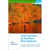Trout Streams of Northern New England: A Guide to the Best Fly-Fishing in Vermont, New Hampshire, and Maine - Paperback