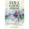 Still Going Strong: Backpacking Adventures through my 60's - Paperback