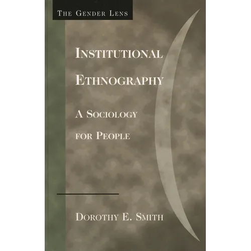 Institutional Ethnography: A Sociology for People - Paperback