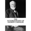 The Autobiography of Andrew Carnegie - Paperback