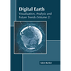 Digital Earth: Visualization, Analysis and Future Trends (Volume 2) - Hardcover