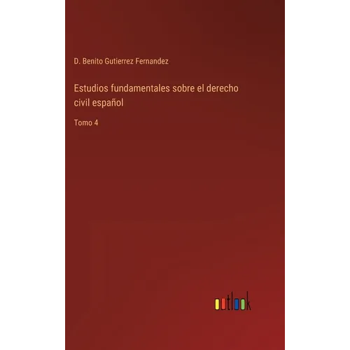 Estudios fundamentales sobre el derecho civil español: Tomo 4 - Hardcover