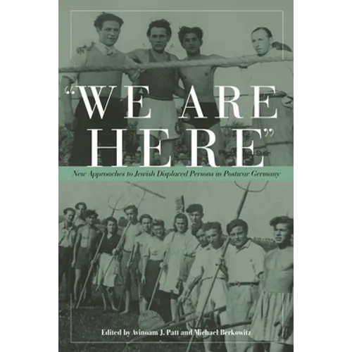 We Are Here: New Approaches to Jewish Displaced Persons in Postwar Germany - Paperback