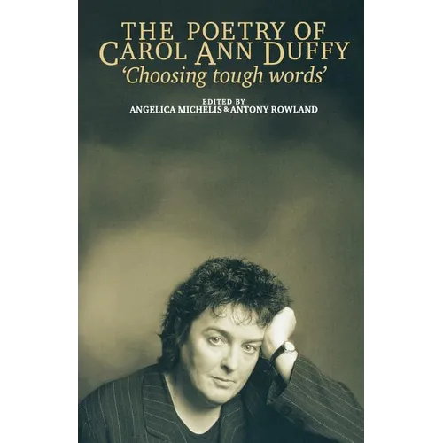 The Poetry of Carol Ann Duffy: Choosing Tough Words - Paperback