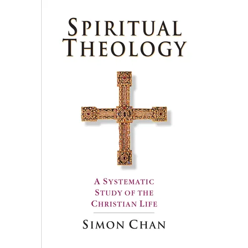 Spiritual Theology: A Systematic Study of the Christian Life - Paperback