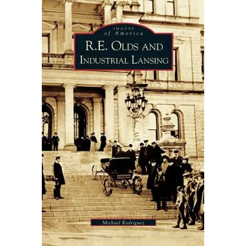 R. E. Olds and Industrial Lansing - Hardcover
