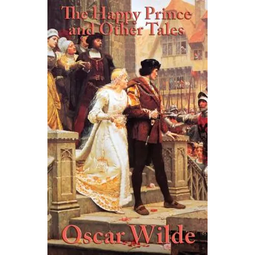 The Happy Prince and Other Tales: A Classic Collection of Oscar Wilde's Fairy Tales - Hardcover