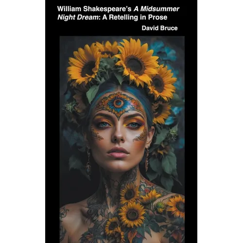 William Shakespeare's A Midsummer Night's Dream: A Retelling in Prose - Paperback