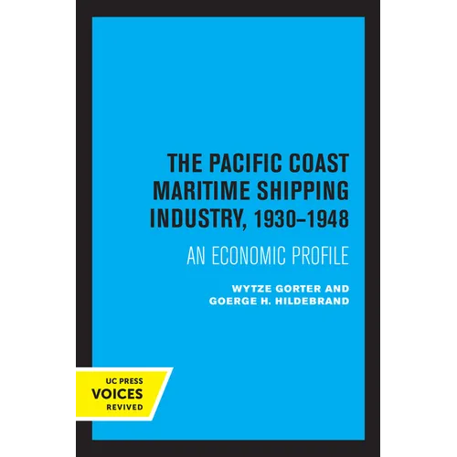 The Pacific Coast Maritime Shipping Industry, 1930-1948: An Economic Profile - Paperback
