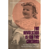 Revolution Is for the Children: The Politics of Childhood in Havana and Miami, 1959-1962 - Paperback
