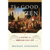 The Good Citizen: A History of American Civic Life - Paperback