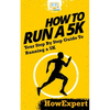 How To Run a 5K: Your Step-By-Step Guide To Running a 5K - Paperback