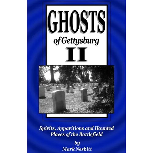 Ghosts of Gettysburg II: Spirits, Apparitions and Haunted Places of the Battlefield - Paperback