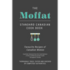 The Moffat Standard Canadian Cook Book - Favourite Recipes of Canadian Women Carefully Selected from the Contributions of Over 12,000 Successful Cooks - Paperback