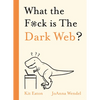 What the F*ck Is the Dark Web? - Hardcover