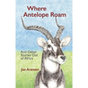 Where Antelope Roam: And Other Stories Out of Africa - Paperback