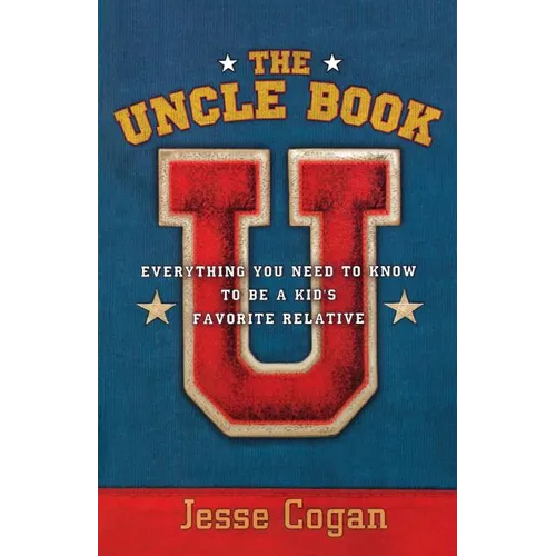 The Uncle Book: Everything You Need to Know to Be a Kid's Favorite Relative - Paperback