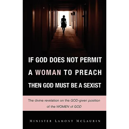 If God Does Not Permit a Woman to Preach Then God Must Be a Sexist - Paperback