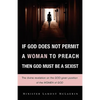 If God Does Not Permit a Woman to Preach Then God Must Be a Sexist - Paperback