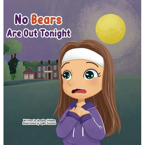 No Bears Are Out Tonight: An inspiring adventure of a young girl overcoming her fears with the help of her Father - Hardcover