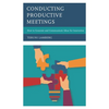 Conducting Productive Meetings: How to Generate and Communicate Ideas for Innovation - Paperback