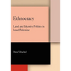 Ethnocracy: Land and Identity Politics in Israel/Palestine - Hardcover