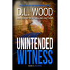 Unintended Witness: Book Two in the Unintended Series - Paperback