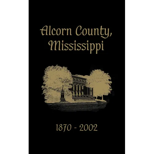 Alcorn County, Mississippi: 1870-2002 - Hardcover