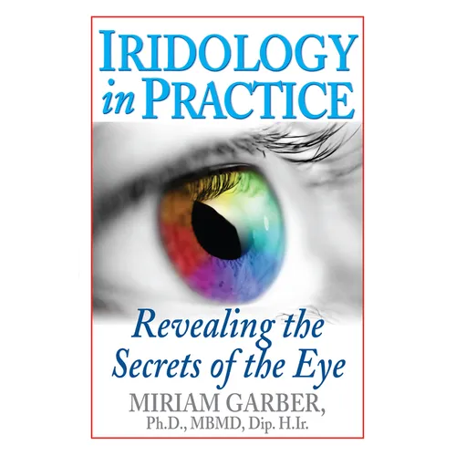 Iridology in Practice: Revealing the Secrets of the Eye - Hardcover