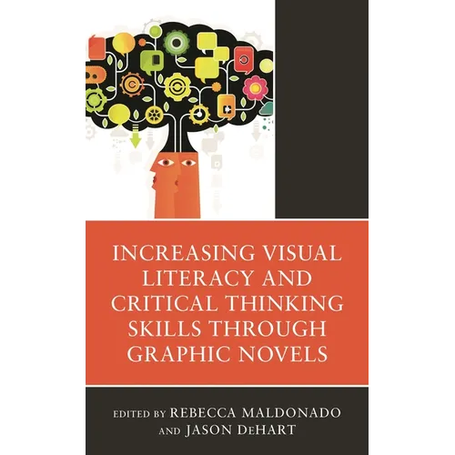 Increasing Visual Literacy and Critical Thinking Skills Through Graphic Novels - Paperback