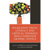Increasing Visual Literacy and Critical Thinking Skills Through Graphic Novels - Paperback