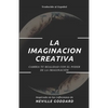 La Imaginación Creativa: Cambia tu realidad con el poder de la imaginación - Paperback