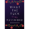 What the Fuck is my Password - Paperback
