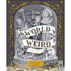 World of Weird: A Creepy Compendium of True Stories - Hardcover
