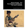 Sixtus Kargel: Ten Renaissance Lute Pieces For Low G Ukulele - Paperback