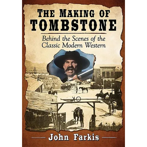 The Making of Tombstone: Behind the Scenes of the Classic Modern Western - Paperback