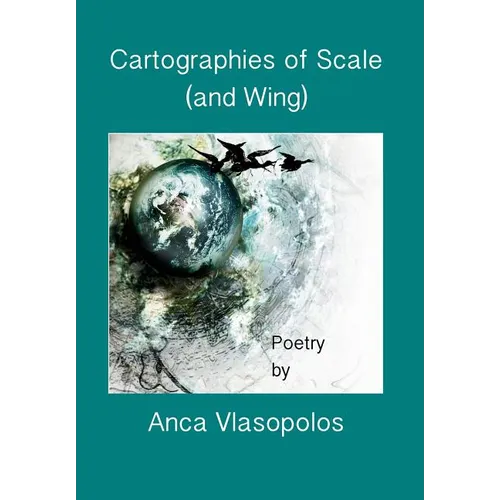 Cartographies of Scale (and Wing) - Hardcover