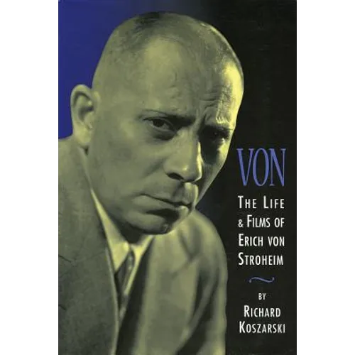 Von: The Life & Films of Erich Von Stroheim - Paperback