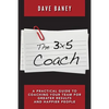 The 3x5 Coach: A Practical Guide to Coaching Your Team for Greater Results and Happier People - Paperback
