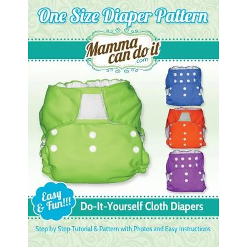 One Size Diaper Pattern: Sew your own Cloth Diapers! - Paperback