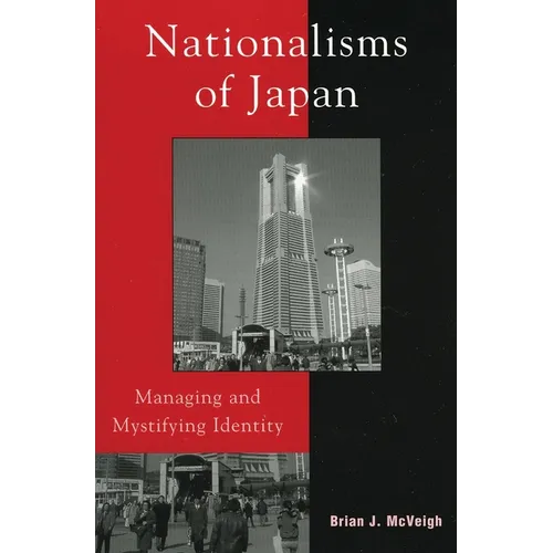 Nationalisms of Japan: Managing and Mystifying Identity - Paperback