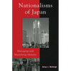 Nationalisms of Japan: Managing and Mystifying Identity - Paperback