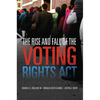 The Rise and Fall of the Voting Rights ACT: Volume 2 - Hardcover