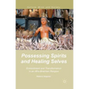 Possessing Spirits and Healing Selves: Embodiment and Transformation in an Afro-Brazilian Religion - Paperback
