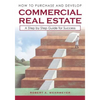 How to Purchase and Develop Commercial Real Estate: A Step by Step Guide for Success - Paperback