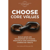 Choose Core Values: Build Your Life or Business on Ethical Principles and Honorable Character Traits - Paperback