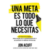 Una Meta Es Todo Lo Que Necesitas: Un Plan de 3 Pasos Para Dejar IR El Remordimiento Y Alcanzar Tu Máximo Potencial - Paperback